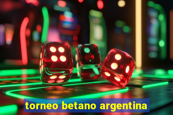 torneo betano argentina